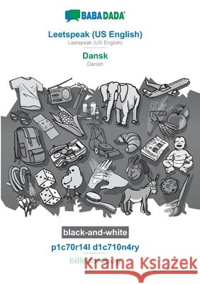 BABADADA black-and-white, Leetspeak (US English) - Dansk, p1c70r14l d1c710n4ry - billedordbog: Leetspeak (US English) - Danish, visual dictionary Babadada Gmbh 9783752283761 Babadada - książka