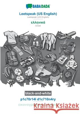 BABADADA black-and-white, Leetspeak (US English) - Greek (in greek script), p1c70r14l d1c710n4ry - visual dictionary (in greek script): Leetspeak (US English) - Greek (in greek script), visual diction Babadada Gmbh 9783752283808 Babadada - książka