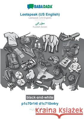 BABADADA black-and-white, Leetspeak (US English) - Kurdish Sorani (in arabic script), p1c70r14l d1c710n4ry - visual dictionary (in arabic script): Leetspeak (US English) - Kurdish Sorani (in arabic sc Babadada Gmbh 9783752284133 Babadada - książka