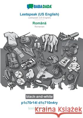 BABADADA black-and-white, Leetspeak (US English) - Română, p1c70r14l d1c710n4ry - lexicon vizual: Leetspeak (US English) - Romanian, visual dictionary Babadada Gmbh 9783752283686 Babadada - książka