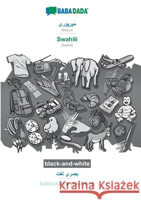 BABADADA black-and-white, Mirpuri (in arabic script) - Swahili, visual dictionary (in arabic script) - kamusi ya michoro: Mirpuri (in arabic script) - Swahili, visual dictionary Babadada Gmbh 9783752278323 Babadada - książka