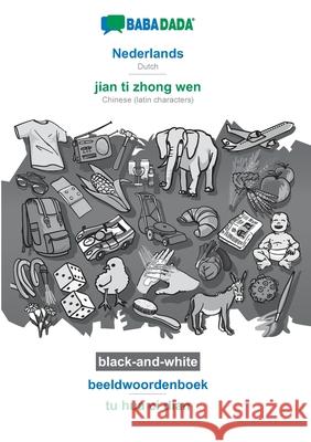 BABADADA black-and-white, Nederlands - jian ti zhong wen, beeldwoordenboek - tu hua ci dian: Dutch - Chinese (latin characters), visual dictionary Babadada Gmbh 9783751154956 Babadada - książka