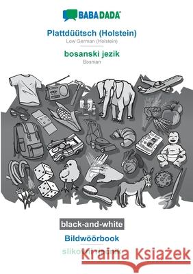 BABADADA black-and-white, Plattdüütsch (Holstein) - bosanski jezik, Bildwöörbook - slikovni rječnik: Low German (Holstein) - Bosnian, visual dict Babadada Gmbh 9783752234220 Babadada - książka