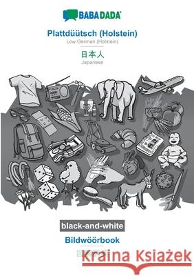 BABADADA black-and-white, Plattdüütsch (Holstein) - Japanese (in japanese script), Bildwöörbook - visual dictionary (in japanese script): Low German ( Babadada Gmbh 9783752234350 Babadada - książka