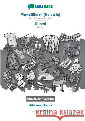 BABADADA black-and-white, Plattdüütsch (Holstein) - Suomi, Bildwöörbook - kuvasanakirja: Low German (Holstein) - Finnish, visual dictionary Babadada Gmbh 9783752234305 Babadada - książka