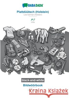 BABADADA black-and-white, Plattdüütsch (Holstein) - Urdu (in arabic script), Bildwöörbook - visual dictionary (in arabic script): Low German (Holstein Babadada Gmbh 9783752234688 Babadada - książka