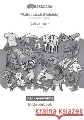 BABADADA black-and-white, Plattdüütsch (Holstein) - Uzbek (in cyrillic script), Bildwöörbook - visual dictionary (in cyrillic script): Low German (Hol Babadada Gmbh 9783752288087 Babadada - książka