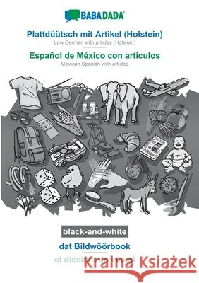 BABADADA black-and-white, Plattdüütsch mit Artikel (Holstein) - Español de México con articulos, dat Bildwöörbook - el diccionario visual: Low German Babadada Gmbh 9783752233926 Babadada - książka