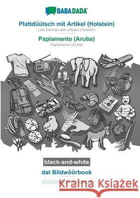 BABADADA black-and-white, Plattdüütsch mit Artikel (Holstein) - Papiamento (Aruba), dat Bildwöörbook - diccionario visual: Low German with articles (H Babadada Gmbh 9783752233841 Babadada - książka