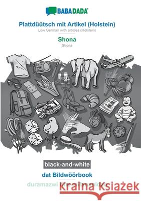 BABADADA black-and-white, Plattdüütsch mit Artikel (Holstein) - Shona, dat Bildwöörbook - duramazwi rine mifananidzo: Low German with articles (Holste Babadada Gmbh 9783752233728 Babadada - książka