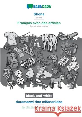 BABADADA black-and-white, Shona - Français avec des articles, duramazwi rine mifananidzo - le dictionnaire visuel: Shona - French with articles, visua Babadada Gmbh 9783752232196 Babadada - książka