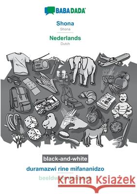 BABADADA black-and-white, Shona - Nederlands, duramazwi rine mifananidzo - beeldwoordenboek: Shona - Dutch, visual dictionary Babadada Gmbh 9783752231878 Babadada - książka