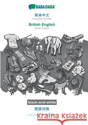 BABADADA black-and-white, Simplified Chinese (in chinese script) - British English, visual dictionary (in chinese script) - visual dictionary: Simplif Babadada Gmbh 9783752235357 Babadada - książka