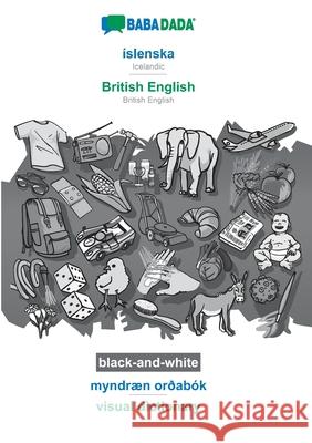 BABADADA black-and-white, íslenska - British English, myndræn orðabók - visual dictionary: Icelandic - British English, visual dictionary Babadada Gmbh 9783752223279 Babadada - książka