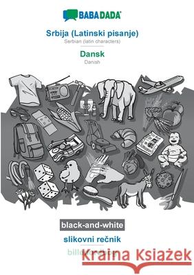 BABADADA black-and-white, Srbija (Latinski pisanje) - Dansk, slikovni rečnik - billedordbog: Serbian (latin characters) - Danish, visual dictiona Babadada Gmbh 9783752213713 Babadada - książka