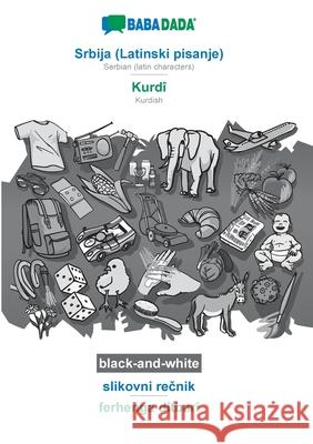 BABADADA black-and-white, Srbija (Latinski pisanje) - Kurdî, slikovni rečnik - ferhenga dîtbarî: Serbian (latin characters) - Kurdish, visual dic Babadada Gmbh 9783752214079 Babadada - książka