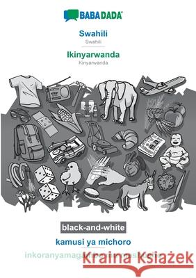 BABADADA black-and-white, Swahili - Ikinyarwanda, kamusi ya michoro - inkoranyamagambo mu mashusho: Swahili - Kinyarwanda, visual dictionary Babadada Gmbh 9783752225600 Babadada - książka