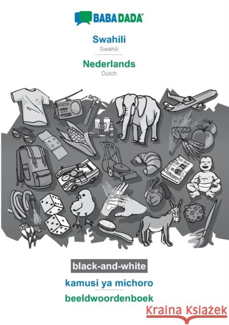 BABADADA black-and-white, Swahili - Nederlands, kamusi ya michoro - beeldwoordenboek: Swahili - Dutch, visual dictionary Babadada Gmbh 9783752224610 Babadada - książka