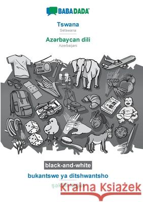BABADADA black-and-white, Tswana - Azərbaycan dili, bukantswe ya ditshwantsho - şəkilli lüğət: Setswana - Azerbaijani, visual Babadada Gmbh 9783752220070 Babadada - książka