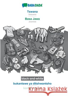 BABADADA black-and-white, Tswana - Basa Jawa, bukantswe ya ditshwantsho - kamus visual: Setswana - Javanese, visual dictionary Babadada Gmbh 9783752219890 Babadada - książka