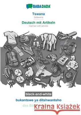 BABADADA black-and-white, Tswana - Deutsch mit Artikeln, bukantswe ya ditshwantsho - das Bildwörterbuch: Setswana - German with articles, visual dicti Babadada Gmbh 9783752220216 Babadada - książka