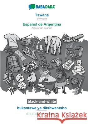 BABADADA black-and-white, Tswana - Español de Argentina, bukantswe ya ditshwantsho - diccionario visual: Setswana - Argentinian Spanish, visual dictio Babadada Gmbh 9783752220582 Babadada - książka