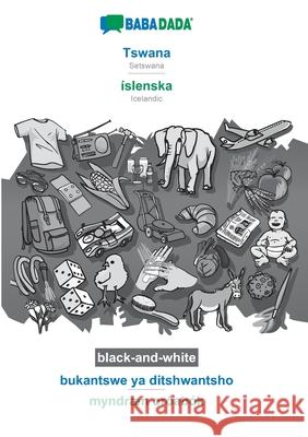 BABADADA black-and-white, Tswana - íslenska, bukantswe ya ditshwantsho - myndræn orðabók: Setswana - Icelandic, visual dictionary Babadada Gmbh 9783752220339 Babadada - książka