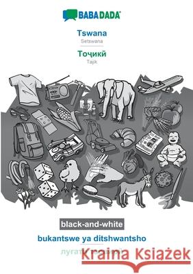 BABADADA black-and-white, Tswana - Tajik (in cyrillic script), bukantswe ya ditshwantsho - visual dictionary (in cyrillic script): Setswana - Tajik (i Babadada Gmbh 9783752220377 Babadada - książka