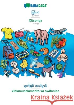 BABADADA, Burmese (in burmese script) - Xitsonga, visual dictionary (in burmese script) - xihlamuselamarito xa swifaniso: Burmese (in burmese script) - Tsonga, visual dictionary Babadada Gmbh 9783751131278 Babadada - książka