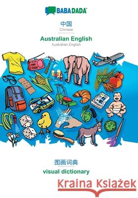 BABADADA, Chinese (in chinese script) - Australian English, visual dictionary (in chinese script) - visual dictionary: Chinese (in chinese script) - Australian English, visual dictionary Babadada Gmbh 9783749873968 Babadada - książka