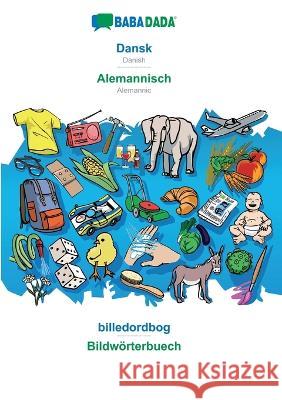 BABADADA, Dansk - Alemannisch, billedordbog - Bildwörterbuech: Danish - Alemannic, visual dictionary Babadada Gmbh 9783366052029 Babadada - książka