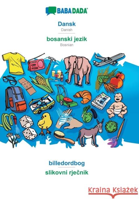 BABADADA, Dansk - bosanski jezik, billedordbog - slikovni rječnik: Danish - Bosnian, visual dictionary Babadada Gmbh 9783749801138 Babadada - książka