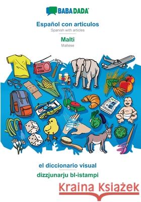 BABADADA, Español con articulos - Malti, el diccionario visual - dizzjunarju bl-istampi: Spanish with articles - Maltese, visual dictionary Babadada Gmbh 9783366017615 Babadada - książka