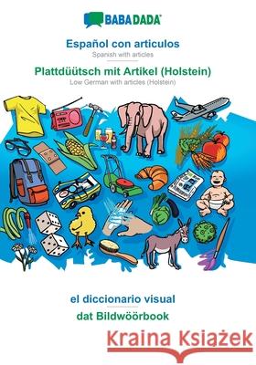 BABADADA, Español con articulos - Plattdüütsch mit Artikel (Holstein), el diccionario visual - dat Bildwöörbook: Spanish with articles - Low German with articles (Holstein), visual dictionary Babadada Gmbh 9783960367451 Babadada - książka