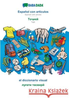 BABADADA, Español con articulos - Tajik (in cyrillic script), el diccionario visual - visual dictionary (in cyrillic script): Spanish with articles - Babadada Gmbh 9783751103794 Babadada - książka