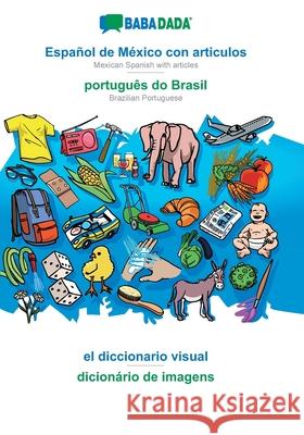 BABADADA, Español de México con articulos - português do Brasil, el diccionario visual - dicionário de imagens: Mexican Spanish with articles - Brazilian Portuguese, visual dictionary Babadada Gmbh 9783749881901 Babadada - książka