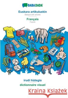 BABADADA, Euskara artikuluekin - Français, irudi hiztegia - dictionnaire visuel: Basque with articles - French, visual dictionary Babadada Gmbh 9783366018940 Babadada - książka