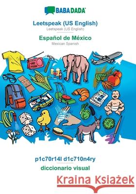 BABADADA, Leetspeak (US English) - Español de México, p1c70r14l d1c710n4ry - diccionario visual: Leetspeak (US English) - Mexican Spanish, visual dictionary Babadada Gmbh 9783751137201 Babadada - książka