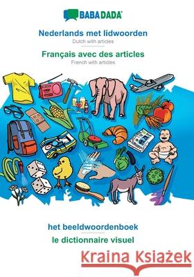 BABADADA, Nederlands met lidwoorden - Français avec des articles, het beeldwoordenboek - le dictionnaire visuel: Dutch with articles - French with art Babadada Gmbh 9783749839360 Babadada - książka