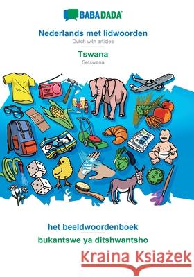 BABADADA, Nederlands met lidwoorden - Tswana, het beeldwoordenboek - bukantswe ya ditshwantsho: Dutch with articles - Setswana, visual dictionary Babadada Gmbh 9783751113861 Babadada - książka