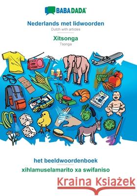 BABADADA, Nederlands met lidwoorden - Xitsonga, het beeldwoordenboek - xihlamuselamarito xa swifaniso: Dutch with articles - Tsonga, visual dictionary Babadada Gmbh 9783749893478 Babadada - książka