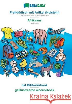 BABADADA, Plattdüütsch mit Artikel (Holstein) - Afrikaans, dat Bildwöörbook - geillustreerde woordeboek: Low German with articles (Holstein) - Afrikaans, visual dictionary Babadada Gmbh 9783749825165 Babadada - książka