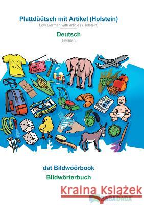 BABADADA, Plattdüütsch mit Artikel (Holstein) - Deutsch, dat Bildwöörbook - Bildwörterbuch: Low German with articles (Holstein) - German, visual dicti Babadada Gmbh 9783960366430 Babadada - książka