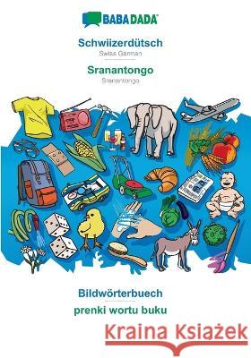 BABADADA, Schwiizerdütsch - Sranantongo, Bildwörterbuech - prenki wortu buku: Swiss German - Sranantongo, visual dictionary Babadada Gmbh 9783752296372 Babadada - książka