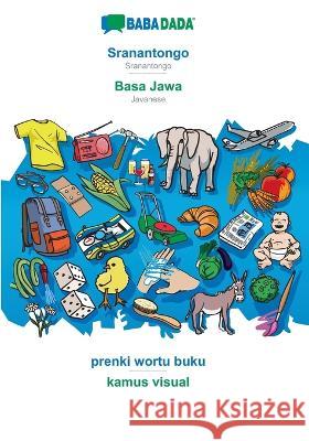BABADADA, Sranantongo - Basa Jawa, prenki wortu buku - kamus visual: Sranantongo - Javanese, visual dictionary Babadada Gmbh 9783366001140 Babadada - książka
