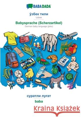 BABADADA, Uzbek (in cyrillic script) - Babysprache (Scherzartikel), visual dictionary (in cyrillic script) - baba: Uzbek (in cyrillic script) - German Babadada Gmbh 9783752286656 Babadada - książka