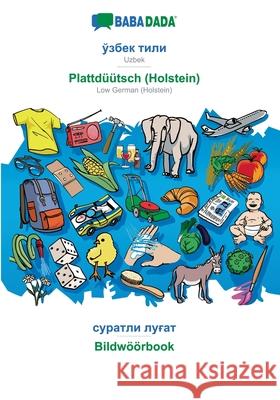 BABADADA, Uzbek (in cyrillic script) - Plattdüütsch (Holstein), visual dictionary (in cyrillic script) - Bildwöörbook: Uzbek (in cyrillic script) - Lo Babadada Gmbh 9783752286861 Babadada - książka