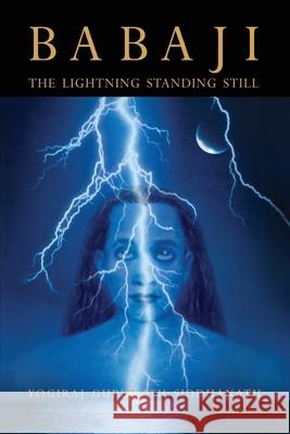 Babaji The Lightning Standing Still Yogiraj Gurunath Siddhanath 9781931833240 Alight Publication - książka