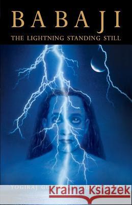Babaji: The Lightning Standing Still (Special Abridged Edition) Yogiraj Gurunath Siddhanath 9780984095742 Sidhoji Rao Shitole - książka