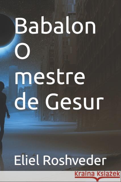 Babalon O mestre de Gesur Eliel Roshveder 9798831607932 Independently Published - książka